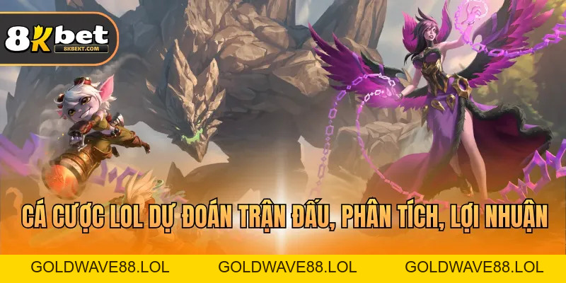 Cá Cược LOL – Hướng Dẫn Chi Tiết Cùng Số Liệu Cơ Bản