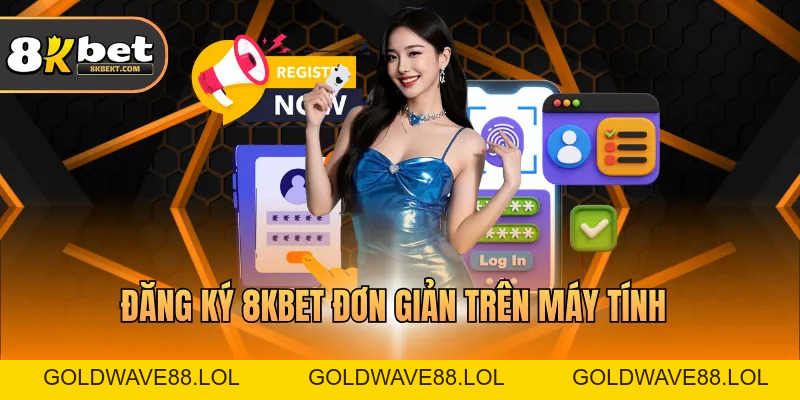 Đăng Ký 8KBET Với Các Thao Tác Cơ Bản Trên Đa Thiết Bị