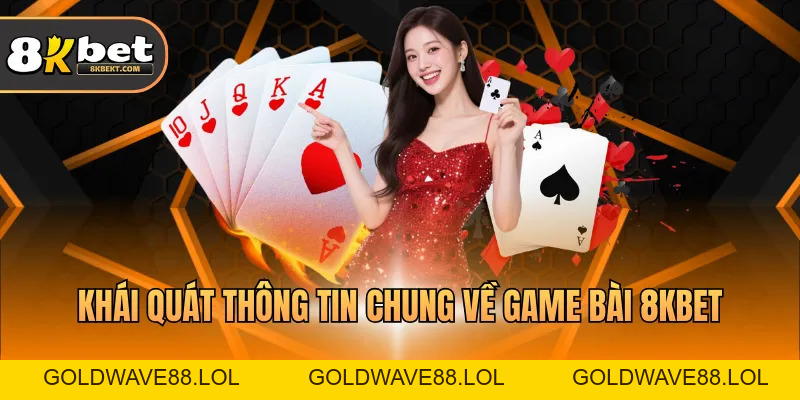Game Bài 8KBET Uy Tín, Đa Dạng, Phần Thưởng Hấp Dẫn