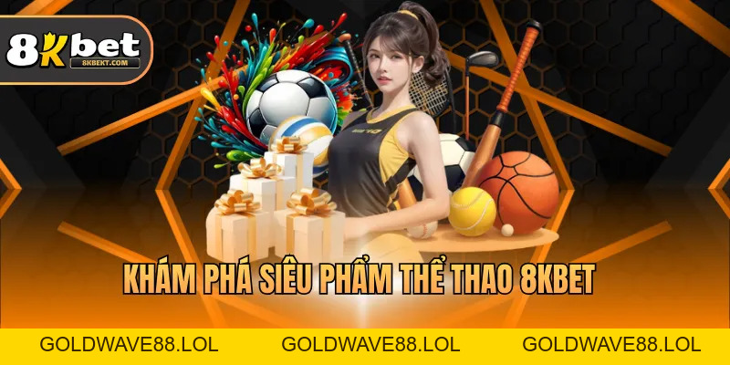 Thể Thao 8KBET - Cập Nhật Liên Tục Các Giải Đấu Lớn Nhỏ