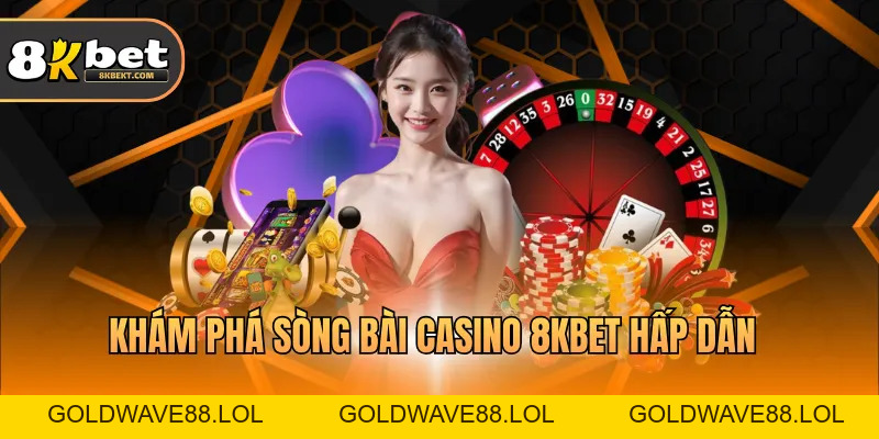 Casino 8KBET - Nền Tảng Giải Trí An Toàn Và Sống Động