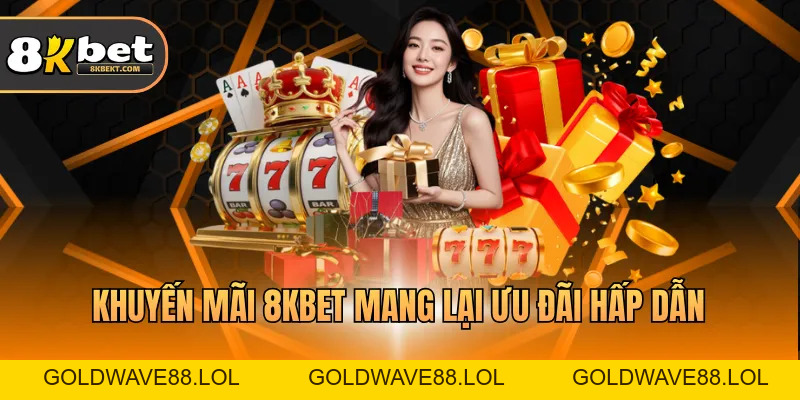 Khuyến Mãi 8KBET – Ưu Đãi Hấp Dẫn Dành Cho Hội Viên