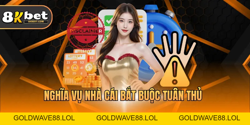 Miễn Trừ Trách Nhiệm 8KBET Với Nghĩa Vụ Nhà Cái Rõ Ràng