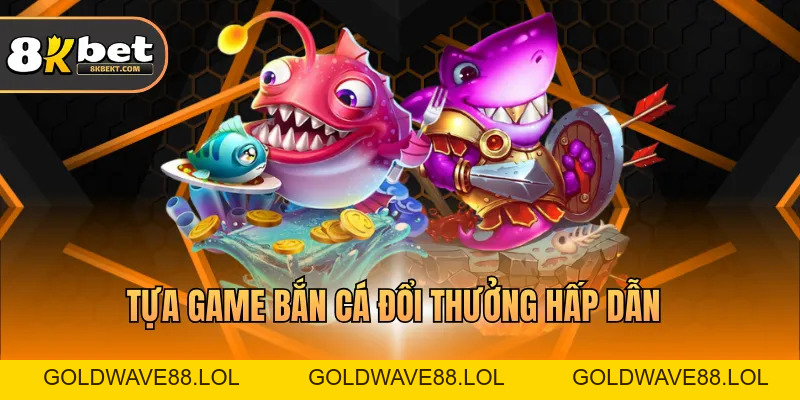 Bắn Cá 8KBET - Truy Tìm Kho Báu Ẩn Dưới Đáy Đại Dương